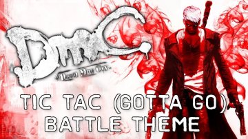 DmC Devil May Cry - Tic Tac (Gotta Go) Battle Theme